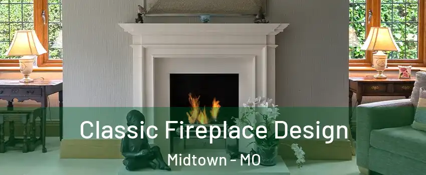Classic Fireplace Design Midtown - MO