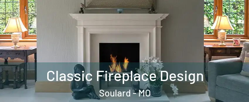 Classic Fireplace Design Soulard - MO
