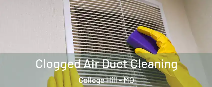 Clogged Air Duct Cleaning College Hill - MO