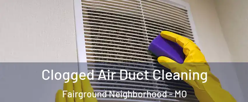Clogged Air Duct Cleaning Fairground Neighborhood - MO