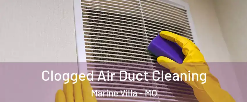 Clogged Air Duct Cleaning Marine Villa - MO