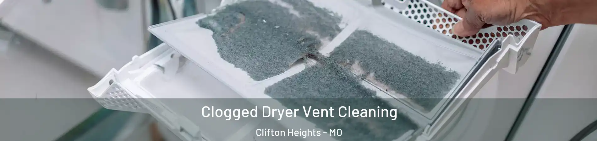 Clogged Dryer Vent Cleaning Clifton Heights - MO