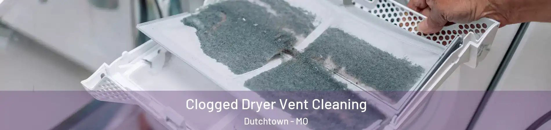 Clogged Dryer Vent Cleaning Dutchtown - MO