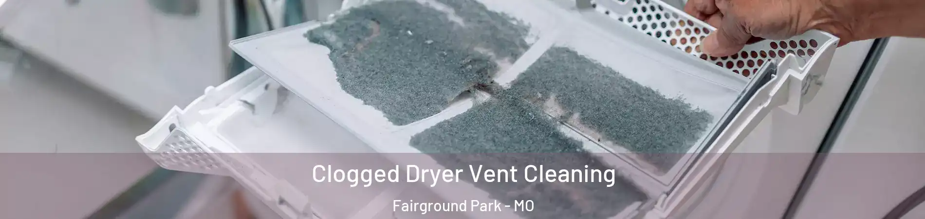 Clogged Dryer Vent Cleaning Fairground Park - MO