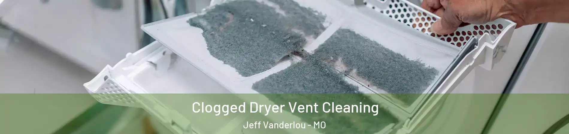 Clogged Dryer Vent Cleaning Jeff Vanderlou - MO