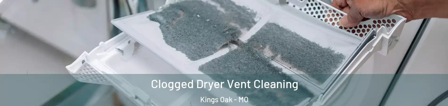 Clogged Dryer Vent Cleaning Kings Oak - MO