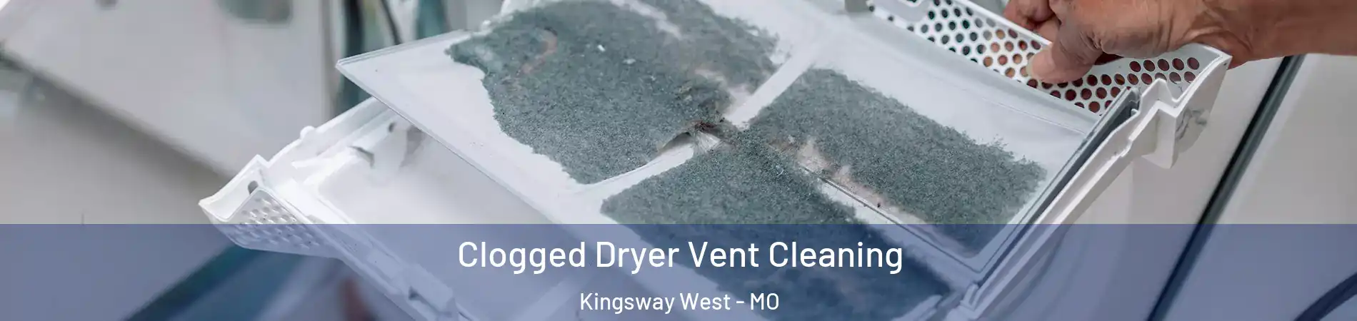 Clogged Dryer Vent Cleaning Kingsway West - MO