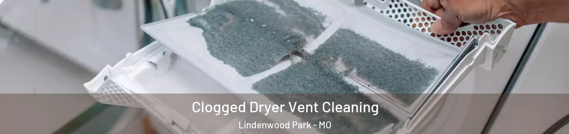 Clogged Dryer Vent Cleaning Lindenwood Park - MO