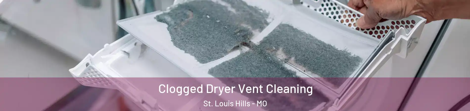 Clogged Dryer Vent Cleaning St. Louis Hills - MO
