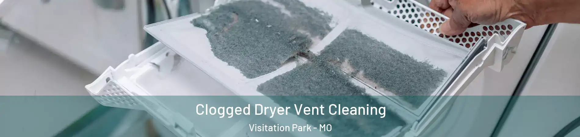 Clogged Dryer Vent Cleaning Visitation Park - MO