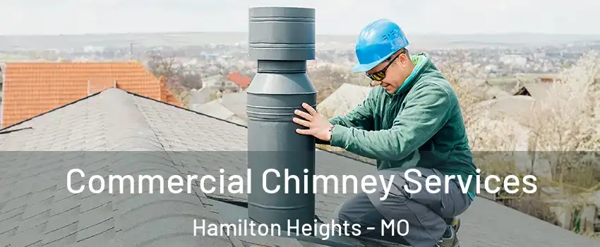 Commercial Chimney Services Hamilton Heights - MO