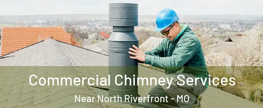 Commercial Chimney Services Near North Riverfront - MO