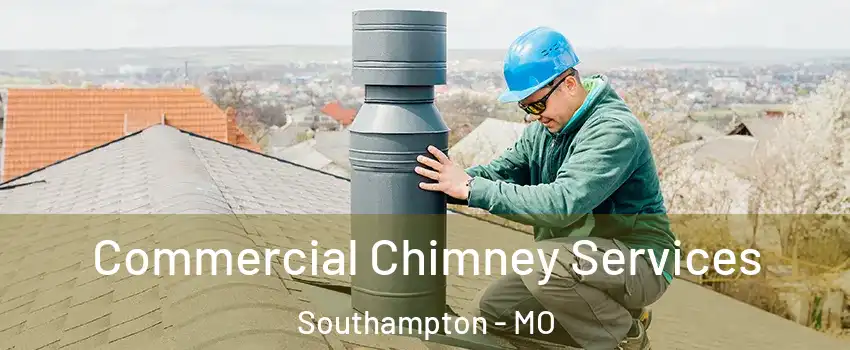 Commercial Chimney Services Southampton - MO