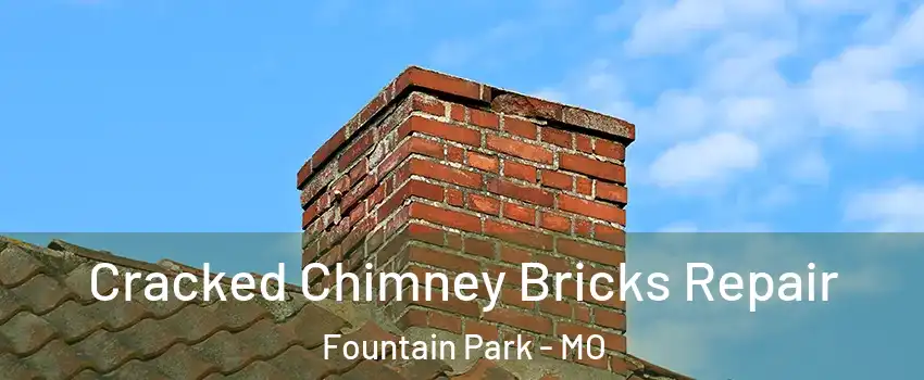 Cracked Chimney Bricks Repair Fountain Park - MO