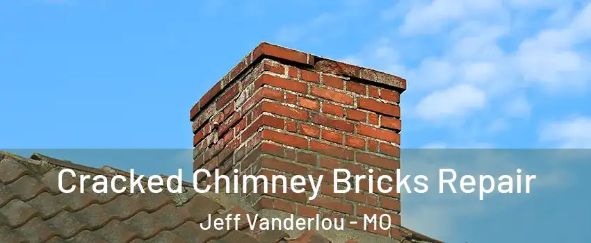 Cracked Chimney Bricks Repair Jeff Vanderlou - MO