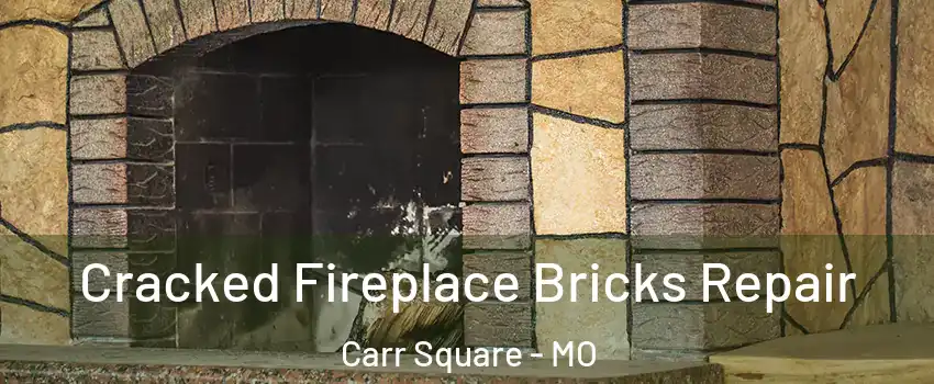 Cracked Fireplace Bricks Repair Carr Square - MO