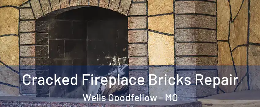 Cracked Fireplace Bricks Repair Wells Goodfellow - MO