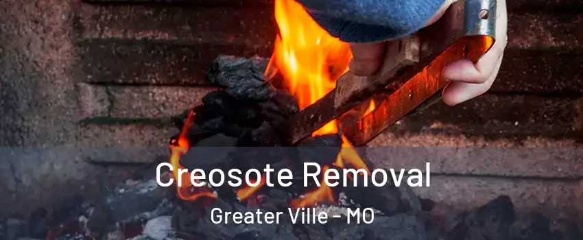Creosote Removal Greater Ville - MO