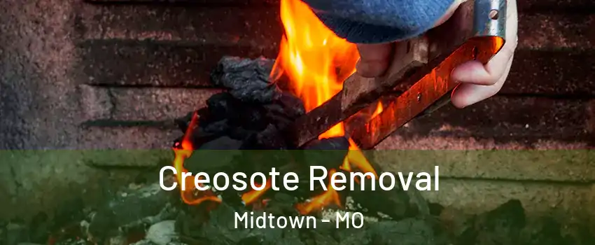 Creosote Removal Midtown - MO