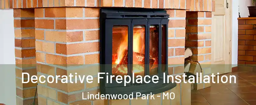 Decorative Fireplace Installation Lindenwood Park - MO