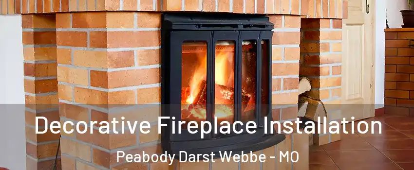 Decorative Fireplace Installation Peabody Darst Webbe - MO