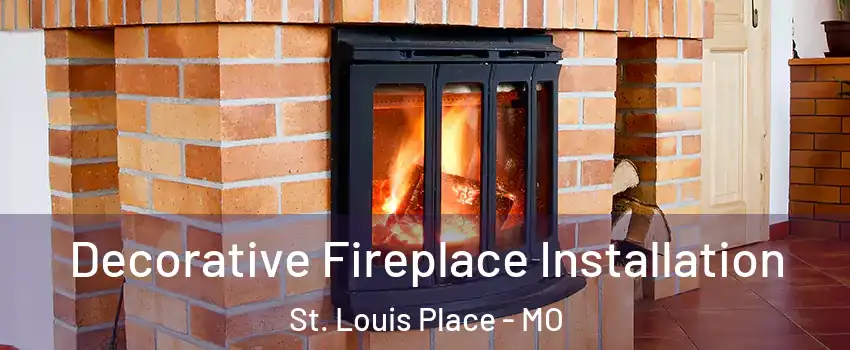 Decorative Fireplace Installation St. Louis Place - MO