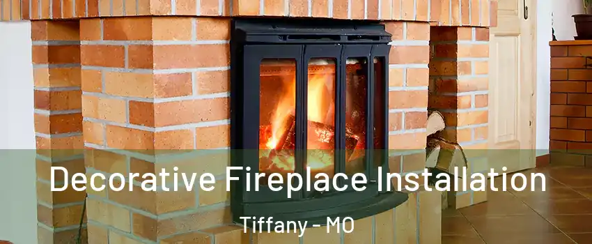 Decorative Fireplace Installation Tiffany - MO