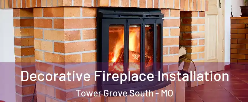 Decorative Fireplace Installation Tower Grove South - MO