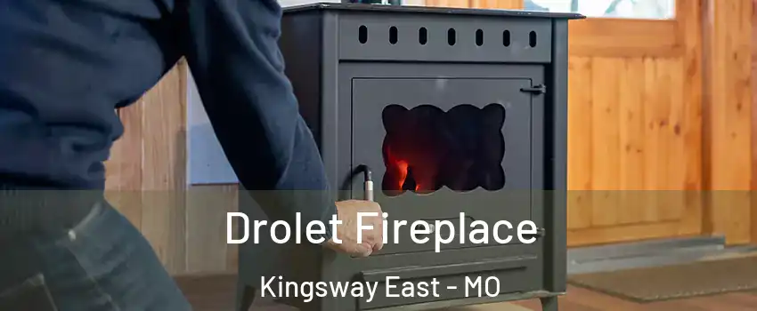 Drolet Fireplace Kingsway East - MO