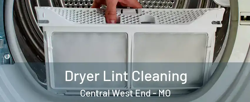 Dryer Lint Cleaning Central West End - MO