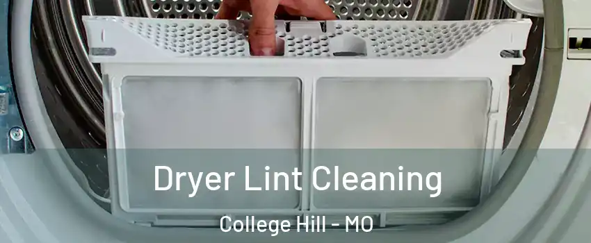 Dryer Lint Cleaning College Hill - MO
