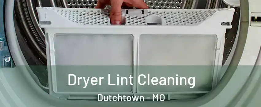 Dryer Lint Cleaning Dutchtown - MO
