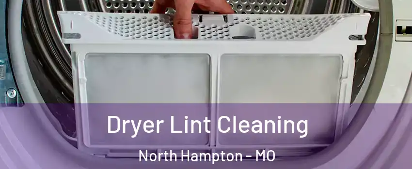 Dryer Lint Cleaning North Hampton - MO