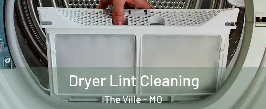 Dryer Lint Cleaning The Ville - MO