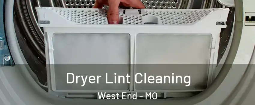 Dryer Lint Cleaning West End - MO
