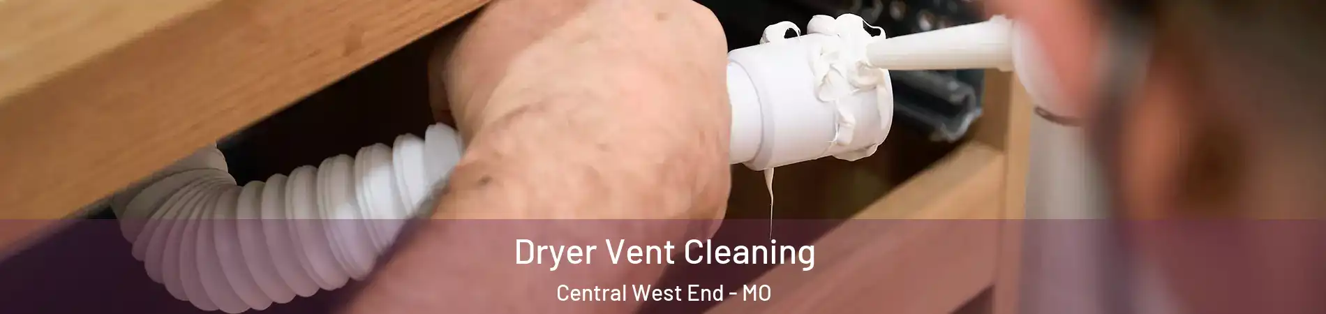 Dryer Vent Cleaning Central West End - MO