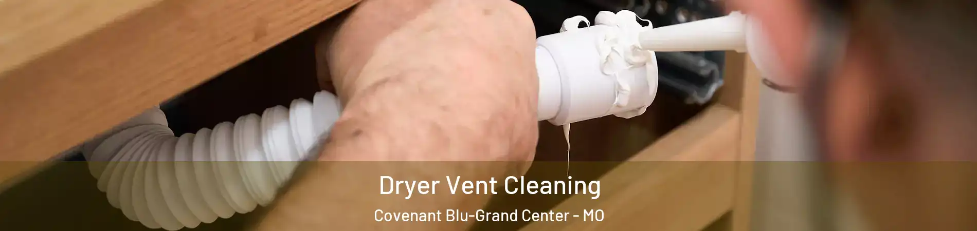 Dryer Vent Cleaning Covenant Blu-Grand Center - MO
