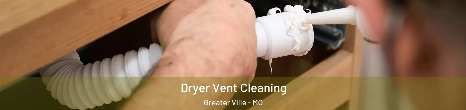 Dryer Vent Cleaning Greater Ville - MO