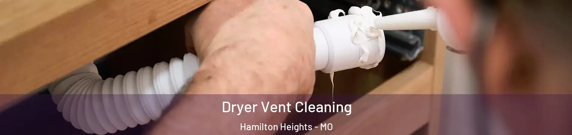 Dryer Vent Cleaning Hamilton Heights - MO