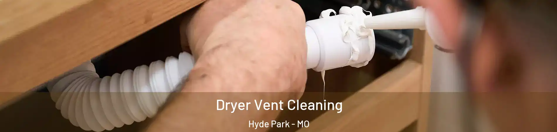 Dryer Vent Cleaning Hyde Park - MO