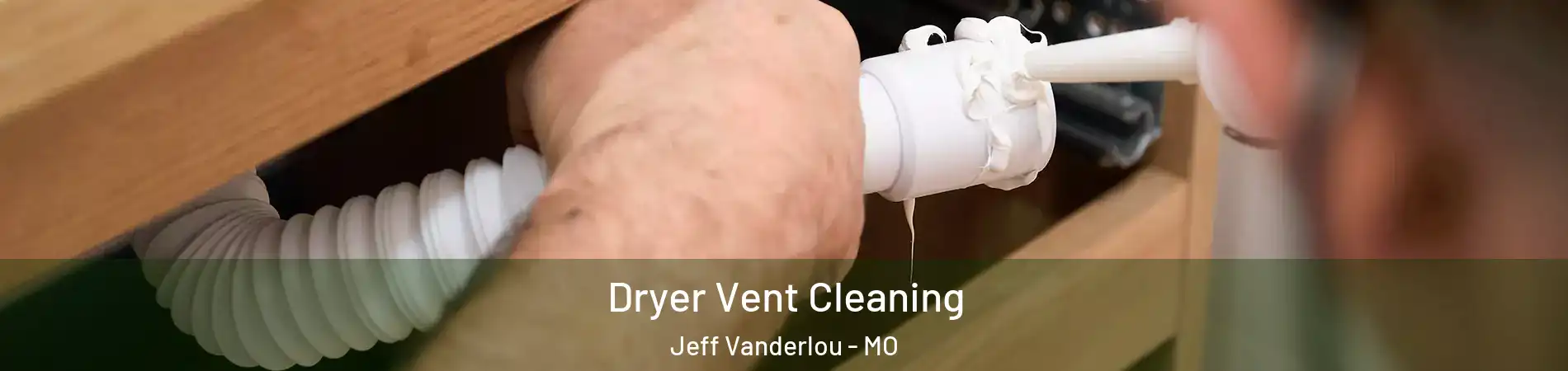 Dryer Vent Cleaning Jeff Vanderlou - MO