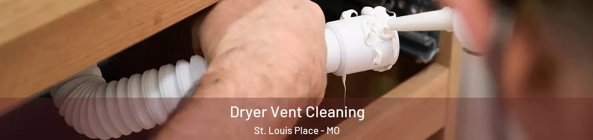 Dryer Vent Cleaning St. Louis Place - MO