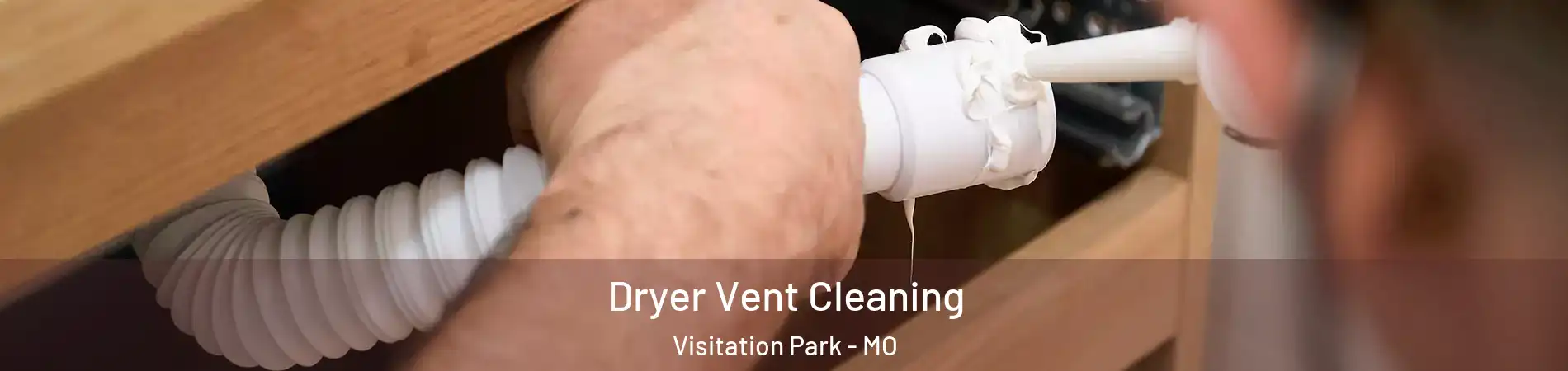 Dryer Vent Cleaning Visitation Park - MO