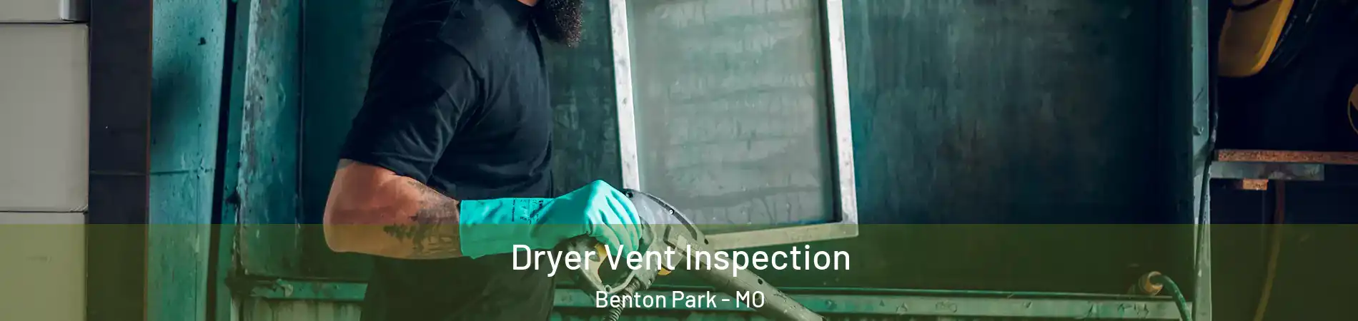 Dryer Vent Inspection Benton Park - MO