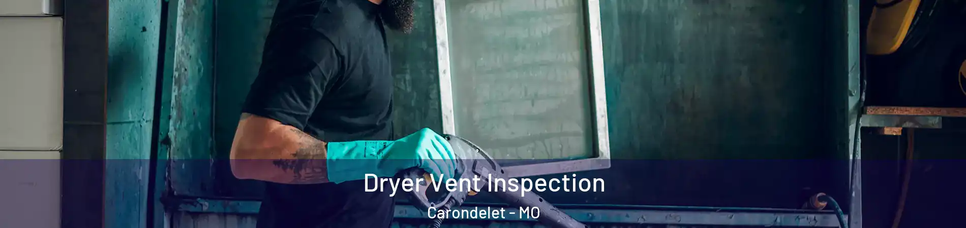 Dryer Vent Inspection Carondelet - MO