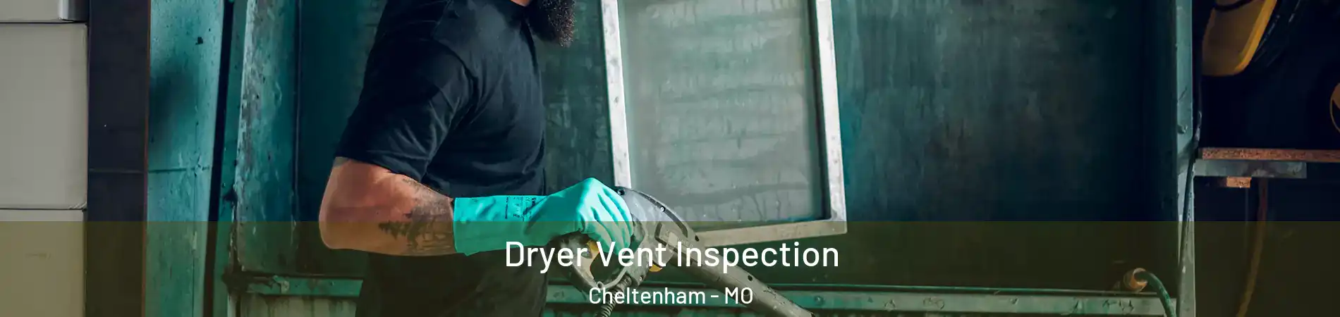 Dryer Vent Inspection Cheltenham - MO