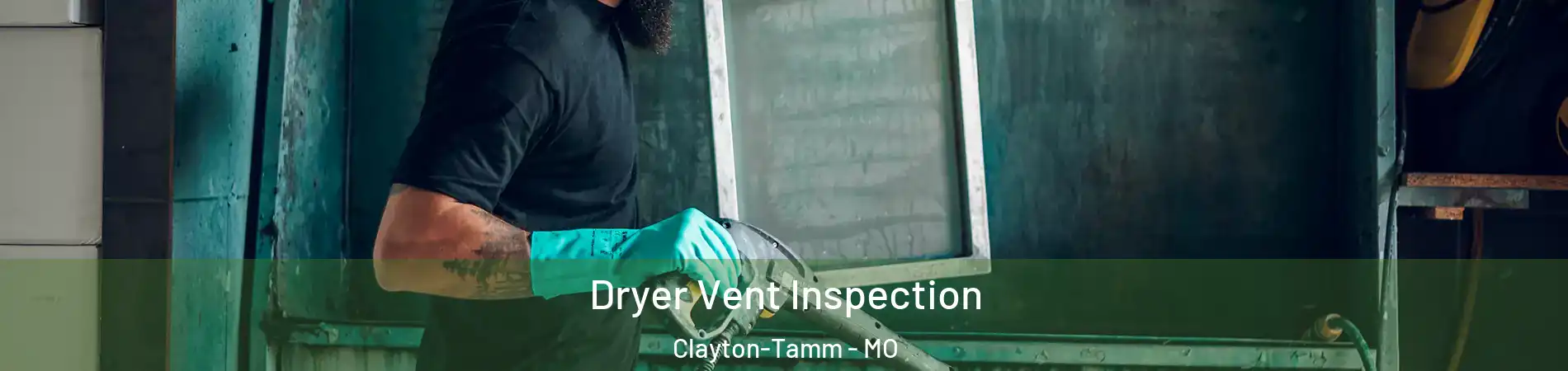 Dryer Vent Inspection Clayton-Tamm - MO