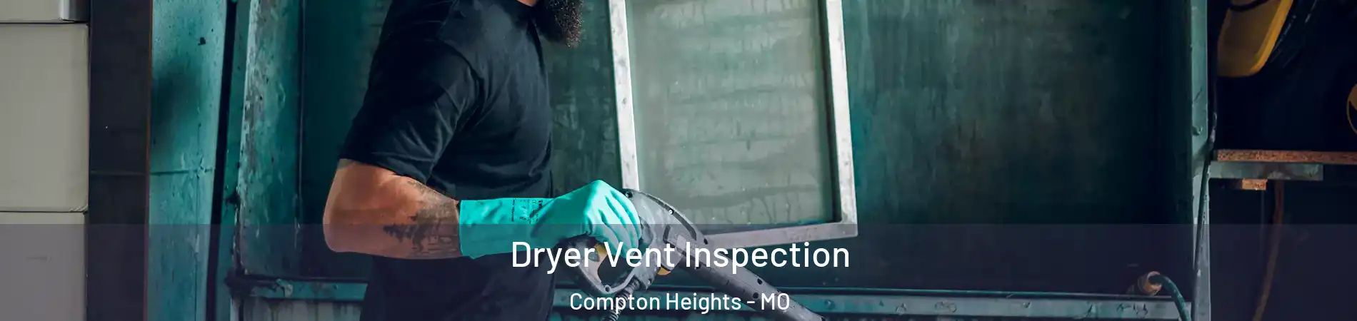 Dryer Vent Inspection Compton Heights - MO