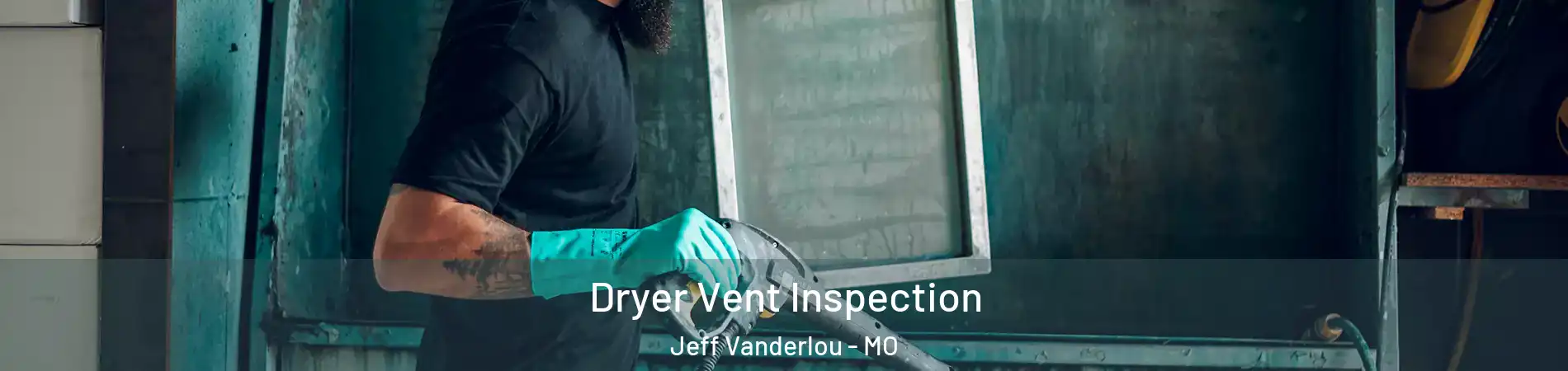 Dryer Vent Inspection Jeff Vanderlou - MO