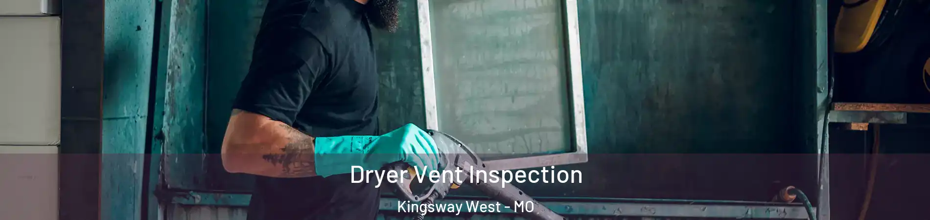 Dryer Vent Inspection Kingsway West - MO